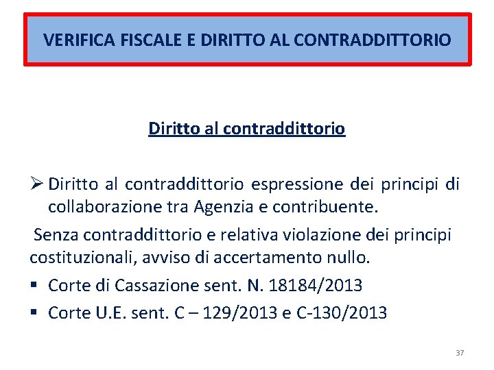VERIFICA FISCALE E DIRITTO AL CONTRADDITTORIO Diritto al contraddittorio Ø Diritto al contraddittorio espressione