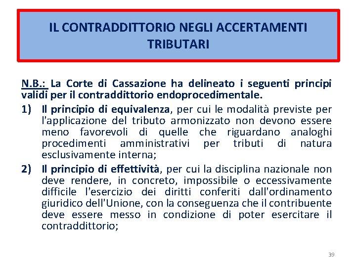 IL CONTRADDITTORIO NEGLI ACCERTAMENTI TRIBUTARI N. B. : La Corte di Cassazione ha delineato