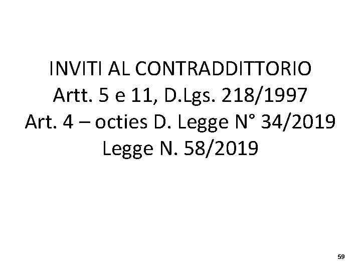 INVITI AL CONTRADDITTORIO Artt. 5 e 11, D. Lgs. 218/1997 Art. 4 – octies