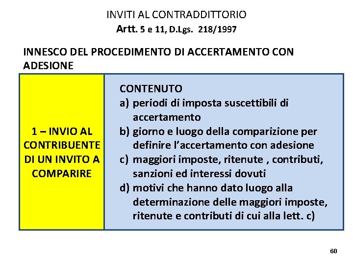 INVITI AL CONTRADDITTORIO Artt. 5 e 11, D. Lgs. 218/1997 INNESCO DEL PROCEDIMENTO DI