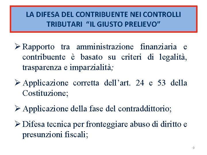 LA DIFESA DEL CONTRIBUENTE NEI CONTROLLI TRIBUTARI “IL GIUSTO PRELIEVO” Ø Rapporto tra amministrazione