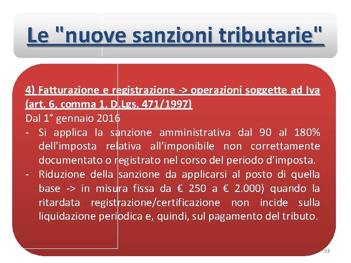 Le "nuove sanzioni tributarie" 4) Fatturazione e registrazione -> operazioni soggette ad Iva (art.