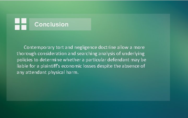 Conclusion Contemporary tort and negligence doctrine allow a more thorough consideration and searching analysis Conclusion Contemporary tort and negligence doctrine allow a more thorough consideration and searching analysis