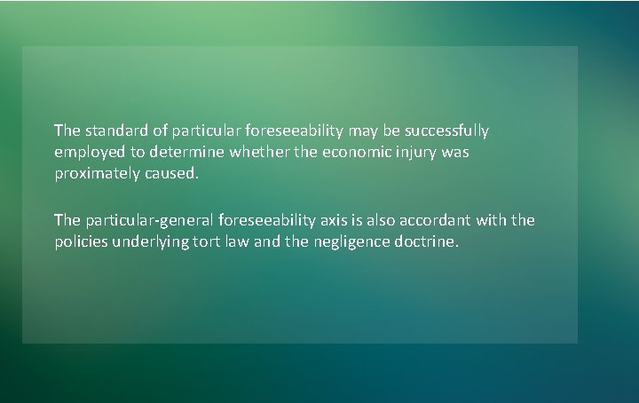 The standard of particular foreseeability may be successfully employed to determine whether the economic The standard of particular foreseeability may be successfully employed to determine whether the economic