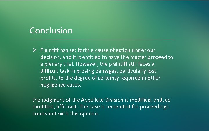 Conclusion Ø Plaintiff has set forth a cause of action under our decision, and Conclusion Ø Plaintiff has set forth a cause of action under our decision, and