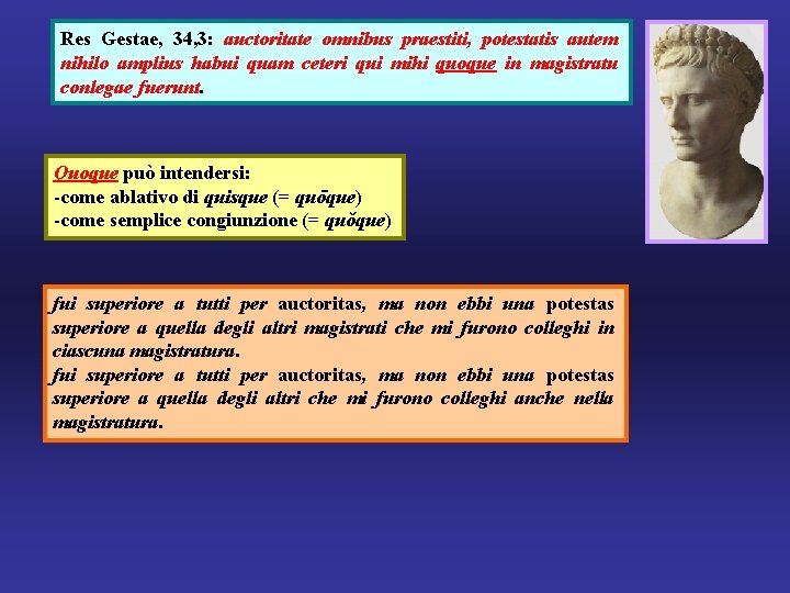 Res Gestae, 34, 3: auctoritate omnibus praestiti, potestatis autem nihilo amplius habui quam ceteri