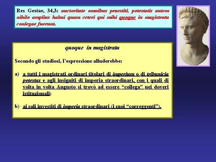 Res Gestae, 34, 3: auctoritate omnibus praestiti, potestatis autem nihilo amplius habui quam ceteri