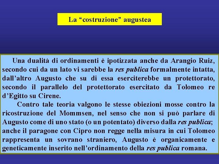 La “costruzione” augustea Una dualità di ordinamenti è ipotizzata anche da Arangio Ruiz, secondo