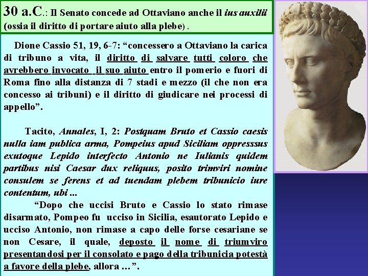 30 a. C. : Il Senato concede ad Ottaviano anche il ius auxilii (ossia