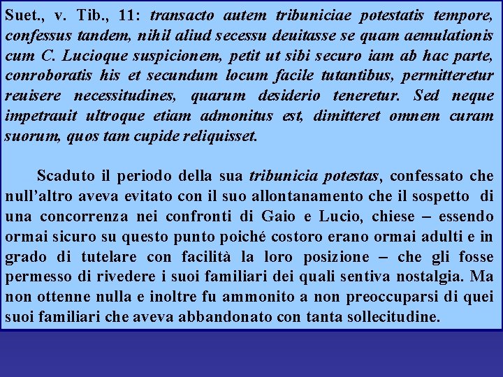 Suet. , v. Tib. , 11: transacto autem tribuniciae potestatis tempore, confessus tandem, nihil