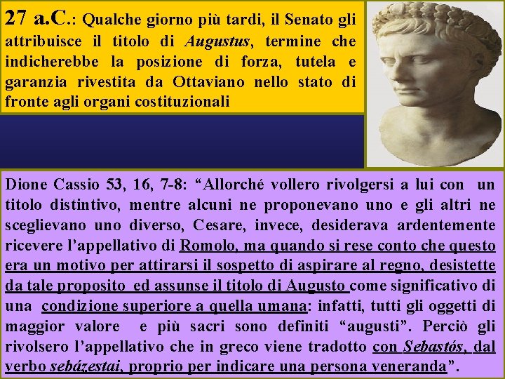 27 a. C. : Qualche giorno più tardi, il Senato gli attribuisce il titolo