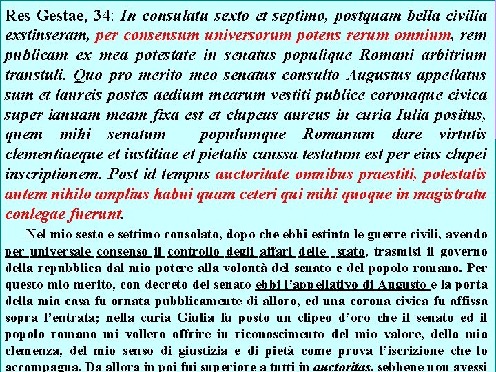 Res Gestae, 34: In consulatu sexto et septimo, postquam bella civilia exstinseram, per consensum