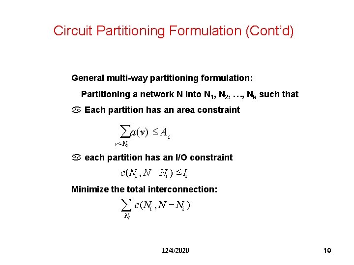 Circuit Partitioning Formulation (Cont’d) General multi-way partitioning formulation: Partitioning a network N into N