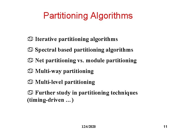 Partitioning Algorithms a Iterative partitioning algorithms a Spectral based partitioning algorithms a Net partitioning