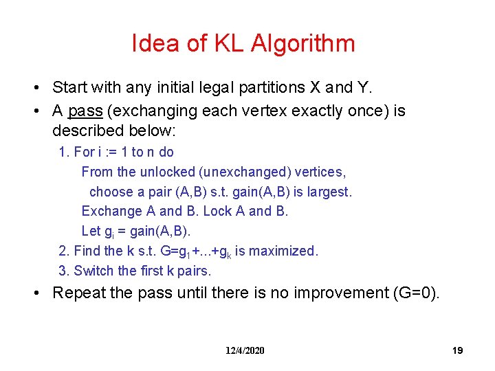 Idea of KL Algorithm • Start with any initial legal partitions X and Y.