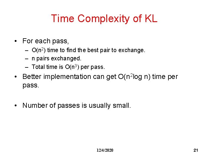 Time Complexity of KL • For each pass, – O(n 2) time to find