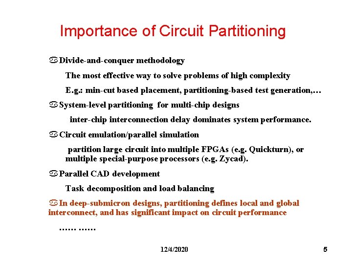Importance of Circuit Partitioning a Divide-and-conquer methodology The most effective way to solve problems
