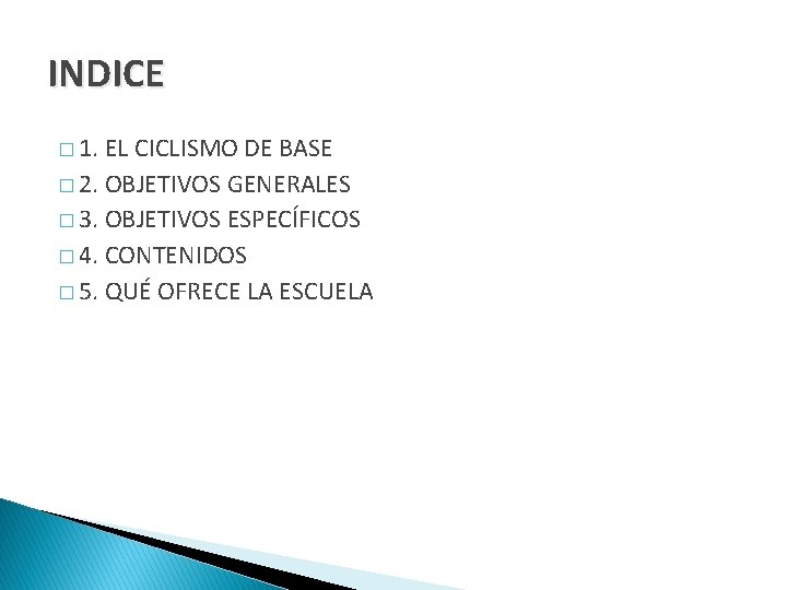 INDICE � 1. EL CICLISMO DE BASE � 2. OBJETIVOS GENERALES � 3. OBJETIVOS