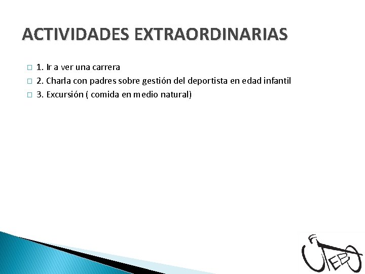 ACTIVIDADES EXTRAORDINARIAS � � � 1. Ir a ver una carrera 2. Charla con