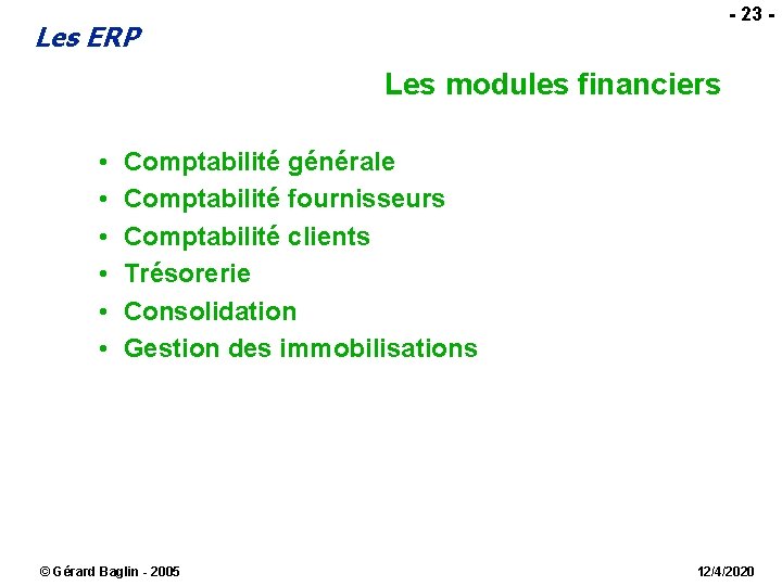  - 23 - Les ERP Les modules financiers • • • Comptabilité générale