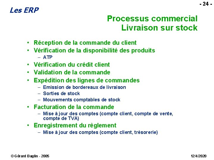  - 24 - Les ERP Processus commercial Livraison sur stock • Réception de
