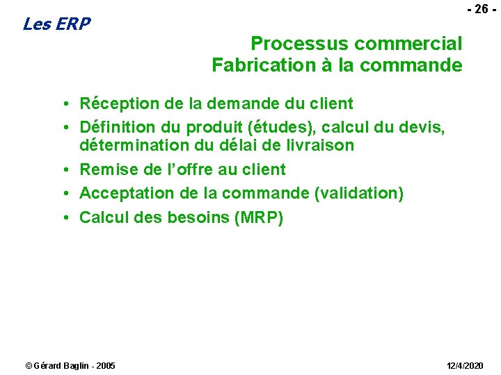 Les ERP - 26 - Processus commercial Fabrication à la commande • Réception de
