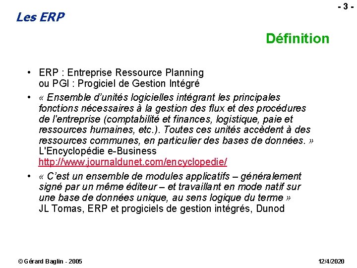  - 3 - Les ERP Définition • ERP : Entreprise Ressource Planning ou