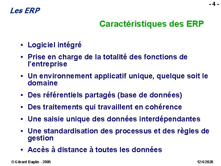  - 4 - Les ERP Caractéristiques des ERP • Logiciel intégré • Prise