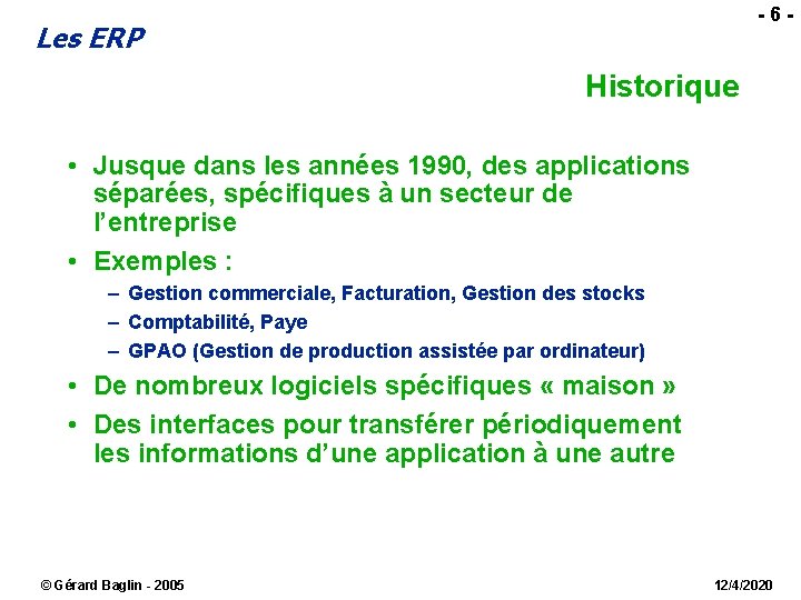  - 6 - Les ERP Historique • Jusque dans les années 1990, des