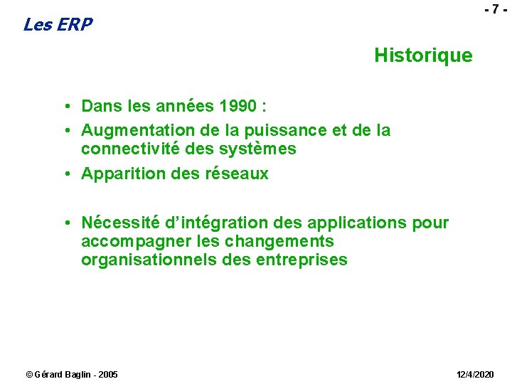  - 7 - Les ERP Historique • Dans les années 1990 : •