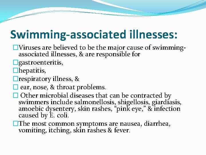 Swimming-associated illnesses: �Viruses are believed to be the major cause of swimmingassociated illnesses, &