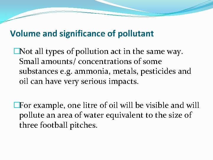 Volume and significance of pollutant �Not all types of pollution act in the same