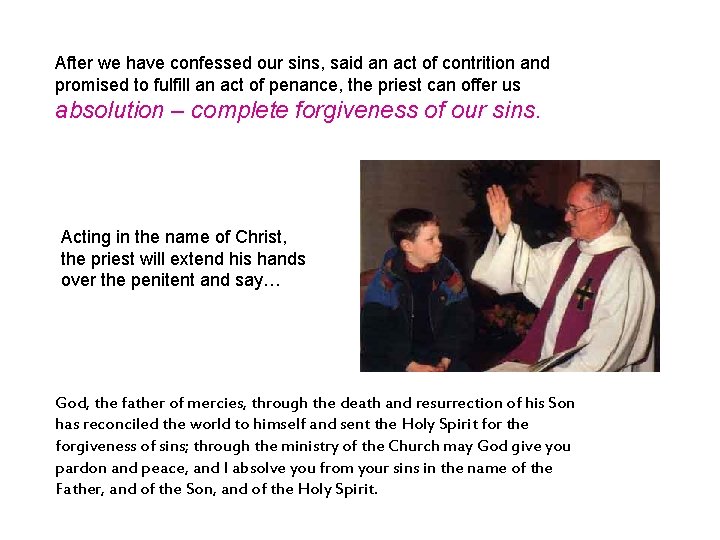 After we have confessed our sins, said an act of contrition and promised to