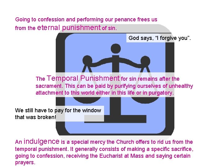 Going to confession and performing our penance frees us from the eternal punishment of