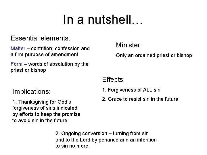 In a nutshell… Essential elements: Matter – contrition, confession and a firm purpose of