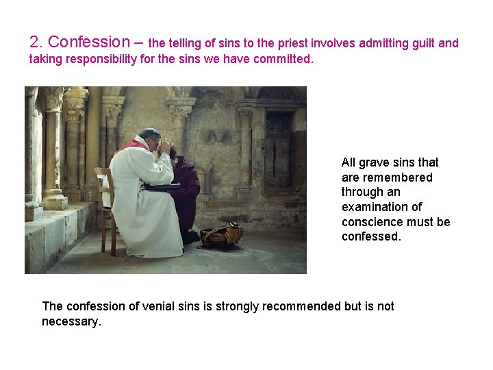 2. Confession – the telling of sins to the priest involves admitting guilt and