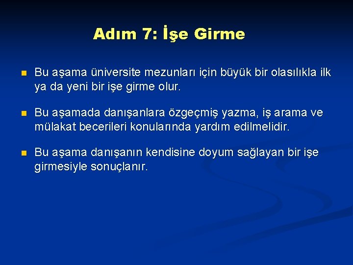 Adım 7: İşe Girme n Bu aşama üniversite mezunları için büyük bir olasılıkla ilk