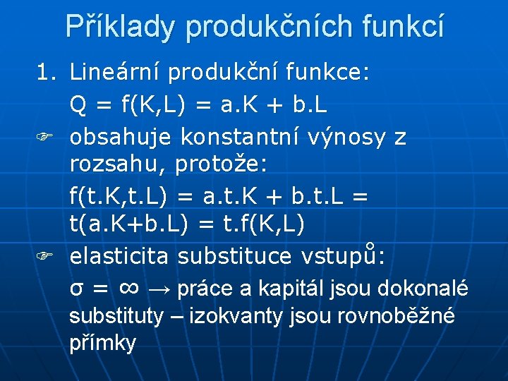 Příklady produkčních funkcí 1. Lineární produkční funkce: Q = f(K, L) = a. K