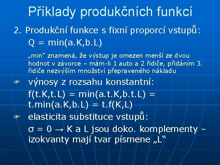 Příklady produkčních funkcí 2. Produkční funkce s fixní proporcí vstupů: Q = min(a. K,