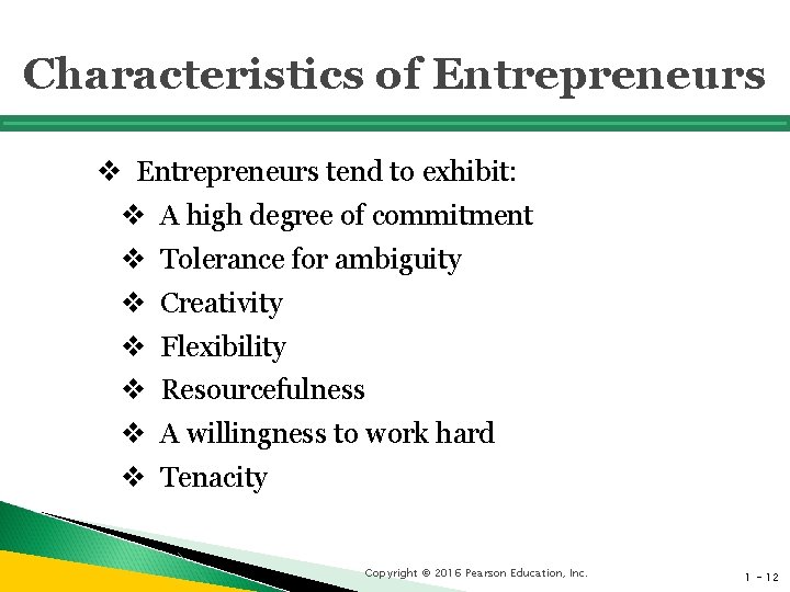 Characteristics of Entrepreneurs v Entrepreneurs tend to exhibit: v A high degree of commitment