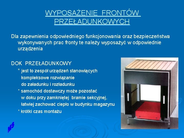 WYPOSAŻENIE FRONTÓW PRZEŁADUNKOWYCH Dla zapewnienia odpowiedniego funkcjonowania oraz bezpieczeństwa wykonywanych prac fronty te należy WYPOSAŻENIE FRONTÓW PRZEŁADUNKOWYCH Dla zapewnienia odpowiedniego funkcjonowania oraz bezpieczeństwa wykonywanych prac fronty te należy