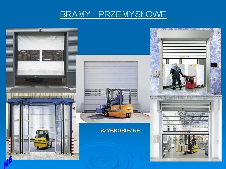 BRAMY PRZEMYSŁOWE SZYBKOBIEŻNE BRAMY PRZEMYSŁOWE SZYBKOBIEŻNE