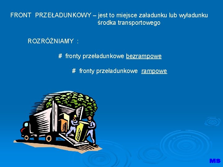 FRONT PRZEŁADUNKOWY – jest to miejsce załadunku lub wyładunku środka transportowego ROZRÓŻNIAMY : # FRONT PRZEŁADUNKOWY – jest to miejsce załadunku lub wyładunku środka transportowego ROZRÓŻNIAMY : #