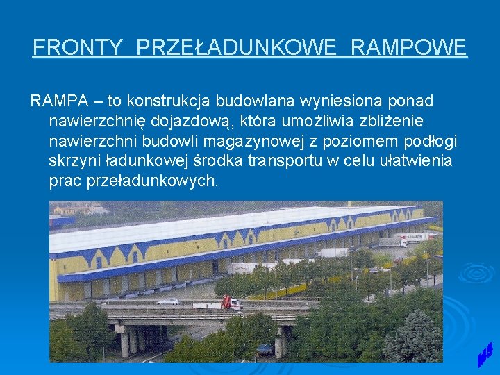 FRONTY PRZEŁADUNKOWE RAMPA – to konstrukcja budowlana wyniesiona ponad nawierzchnię dojazdową, która umożliwia zbliżenie FRONTY PRZEŁADUNKOWE RAMPA – to konstrukcja budowlana wyniesiona ponad nawierzchnię dojazdową, która umożliwia zbliżenie