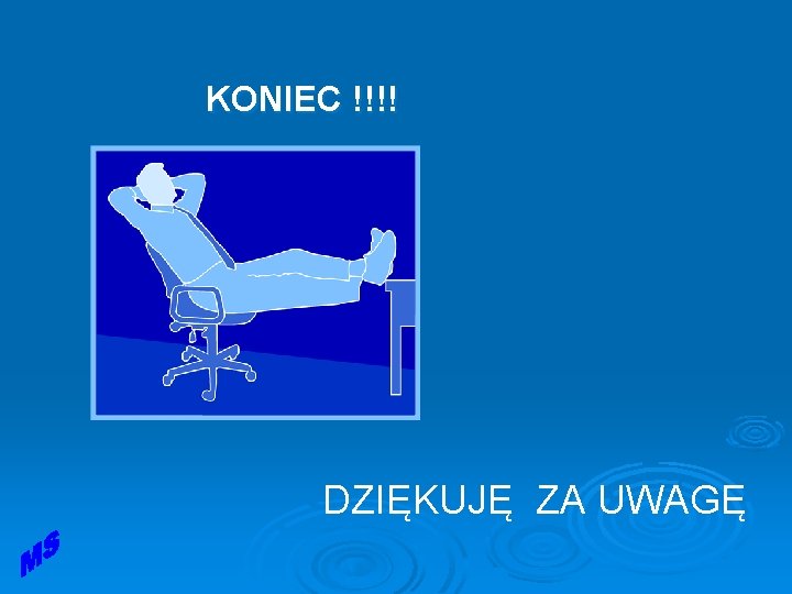 KONIEC !!!! DZIĘKUJĘ ZA UWAGĘ KONIEC !!!! DZIĘKUJĘ ZA UWAGĘ
