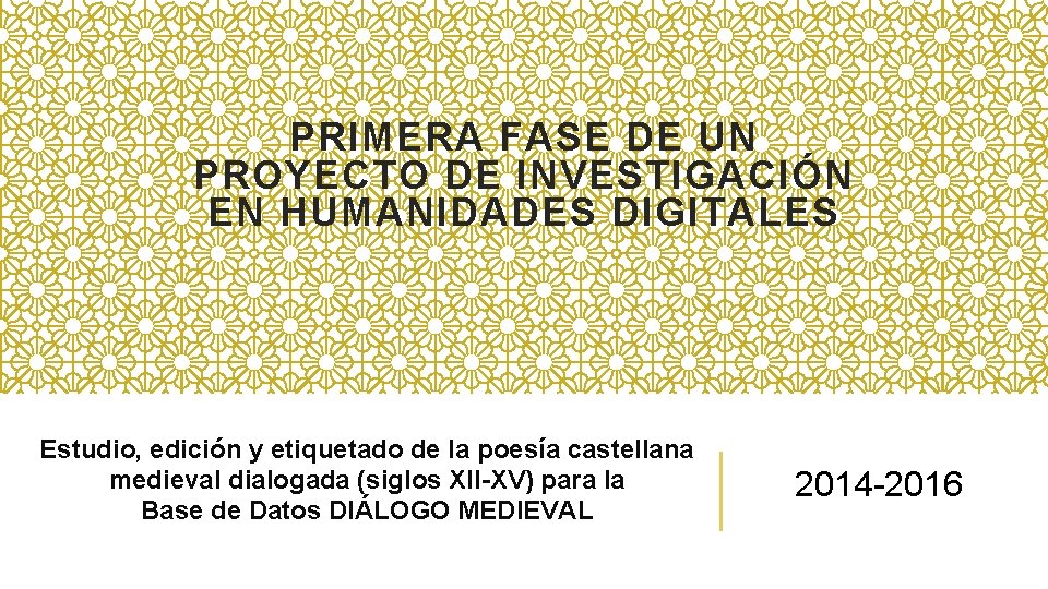 PRIMERA FASE DE UN PROYECTO DE INVESTIGACIÓN EN HUMANIDADES DIGITALES Estudio, edición y etiquetado