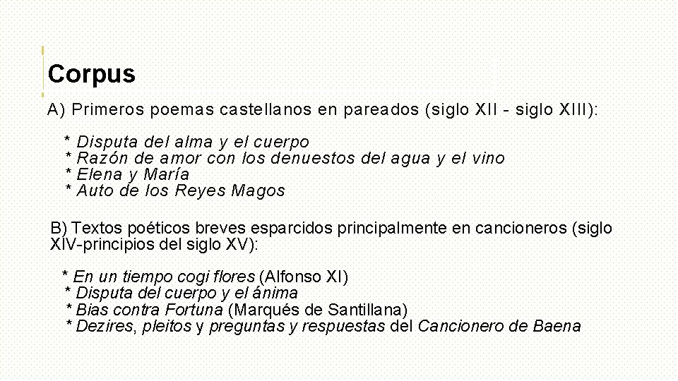 Corpus A) Primeros poemas castellanos en pareados (siglo XII - siglo XIII): * *