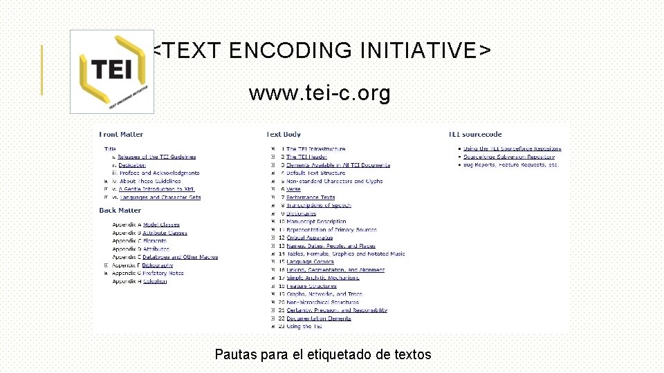 <TEXT ENCODING INITIATIVE> www. tei-c. org Pautas para el etiquetado de textos 