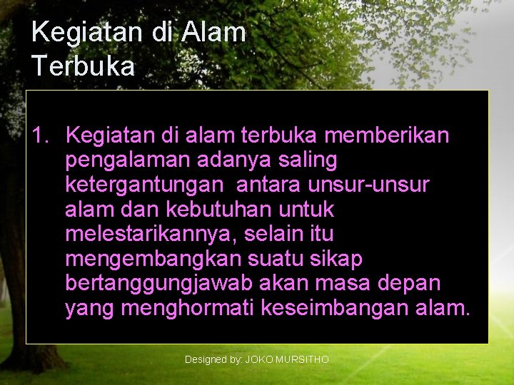 Kegiatan di Alam Terbuka 1. Kegiatan di alam terbuka memberikan pengalaman adanya saling ketergantungan