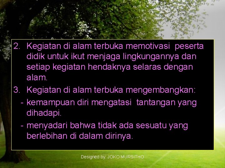 2. Kegiatan di alam terbuka memotivasi peserta didik untuk ikut menjaga lingkungannya dan setiap